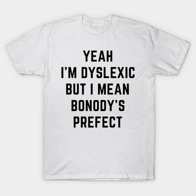 Yeah i'm dyslexic T-Shirt by IOANNISSKEVAS